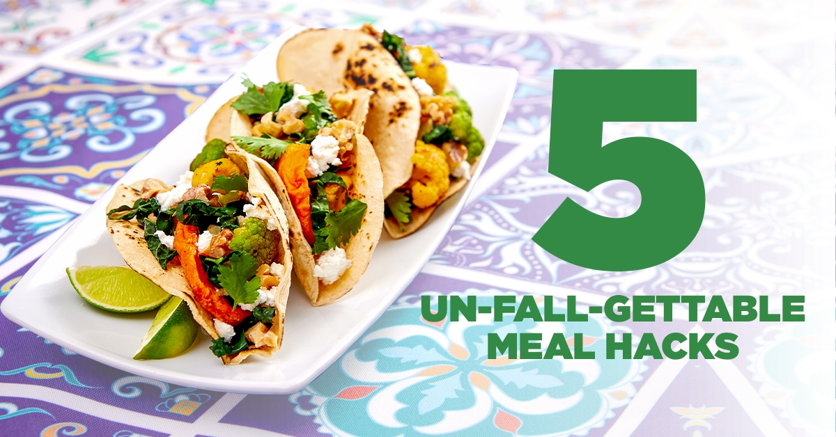 5 UN-FALL-GETTABLE MEAL HACKS YOU NEED IN YOUR LIFE